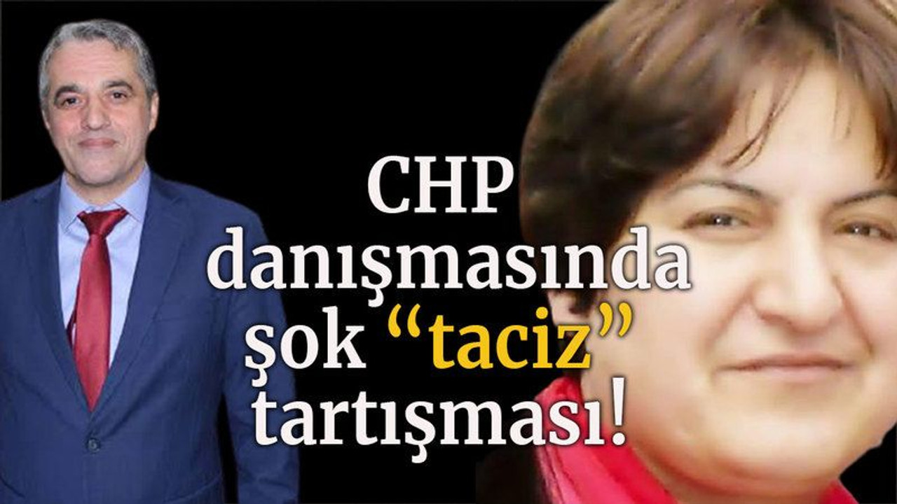 CHP danışmasında şok “taciz” tartışması!